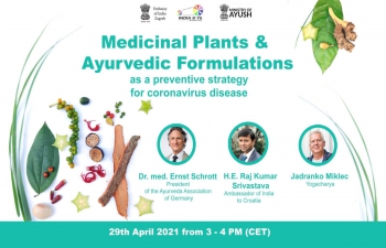 Webinar on “Medicinal Plants & Ayurvedic Formulations as a preventive strategy for coronavirus disease” with Yogacharya Mr. Jadranko Miklec, H.E. Ambassador Raj Kumar Srivastava & Dr. Ernst Schrott, Vice President of Deutsche Ayurveda Gesellschaft.