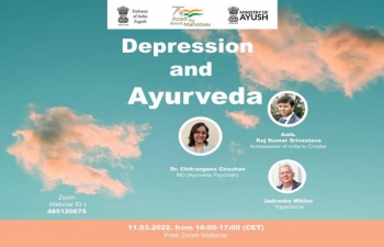 The Zagreb based AYUSH Cell’s fortnightly Online Session "Depression and Ayurveda" with Ms. Dr. Chitrangana Chauhan, Ayurveda & pulse diagnosis expert from India, Ambassador Srivastava & Yogacharya Jadranko Miklec. DATE: Friday, 11th March, 4pm (CET) I 7:30pm (IST)