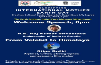 Indian Croatian Society, in cooperation with the Embassy of India, Zagreb organized a Lecture on Glorifying International Mother Earth Day on the topic "From Velebit to Himalaya" with the participation of Ambassador Srivastava, Mr. Stipe Bozic, Alpinist, writer, photographer, cameraman, and filmmaker at HKD Napredak Zagreb